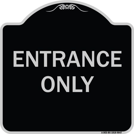 Signmission Designer Series Sign-Entrance Only, Black & Silver Heavy-Gauge Aluminum, 18" x 18", BS-1818-9847 A-DES-BS-1818-9847